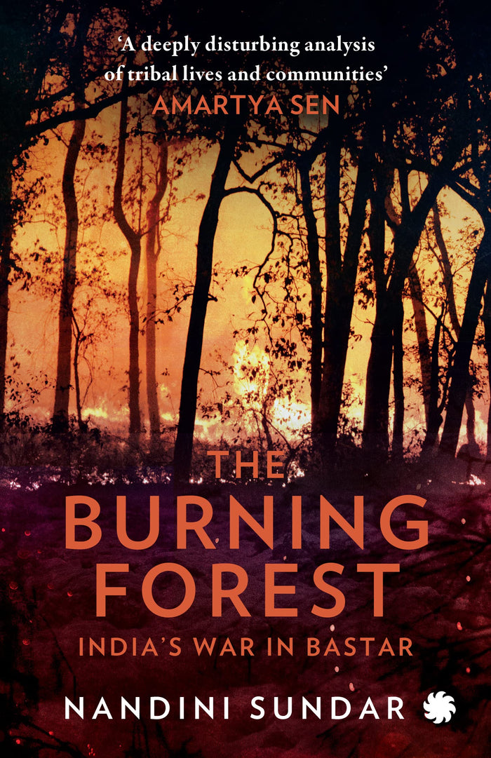 The Burning Forest : India’s War in Bastar by Nandini Sundar - Paperback cover
