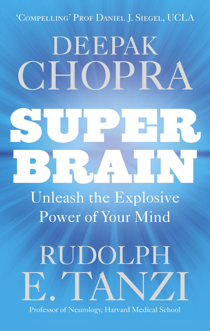 Super Brain: Unleashing the explosive power of your mind to maximize health, happiness and spiritual well-being by Deepak Chopra - Paperback cover