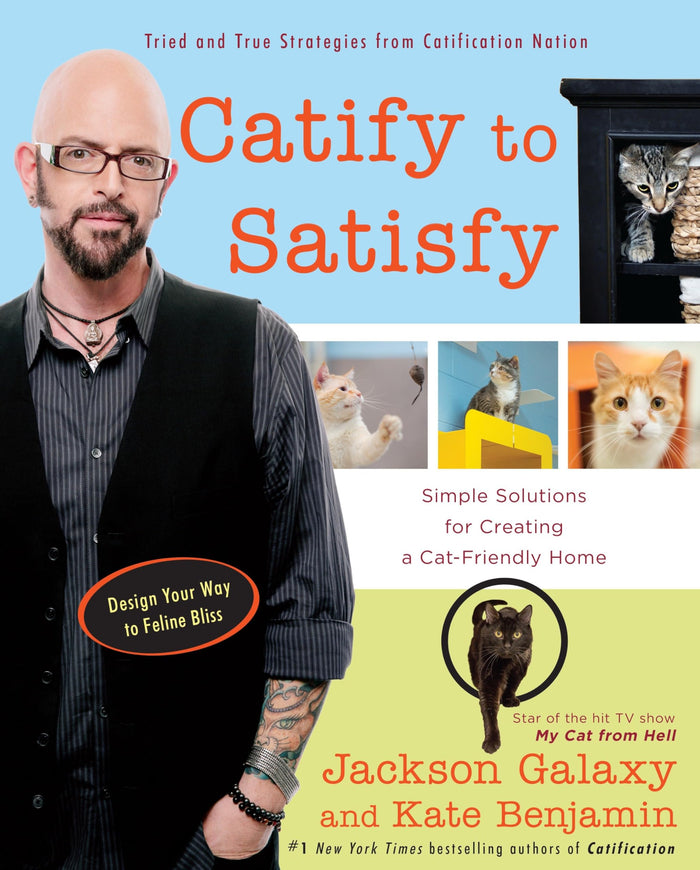 Catify to Satisfy: Simple Solutions for Creating a Cat-Friendly Home by Jackson Galaxy - Paperback cover