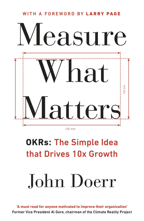 Measure What Matters: The Simple Idea that Drives 10x Growth by Doerr - Paperback cover