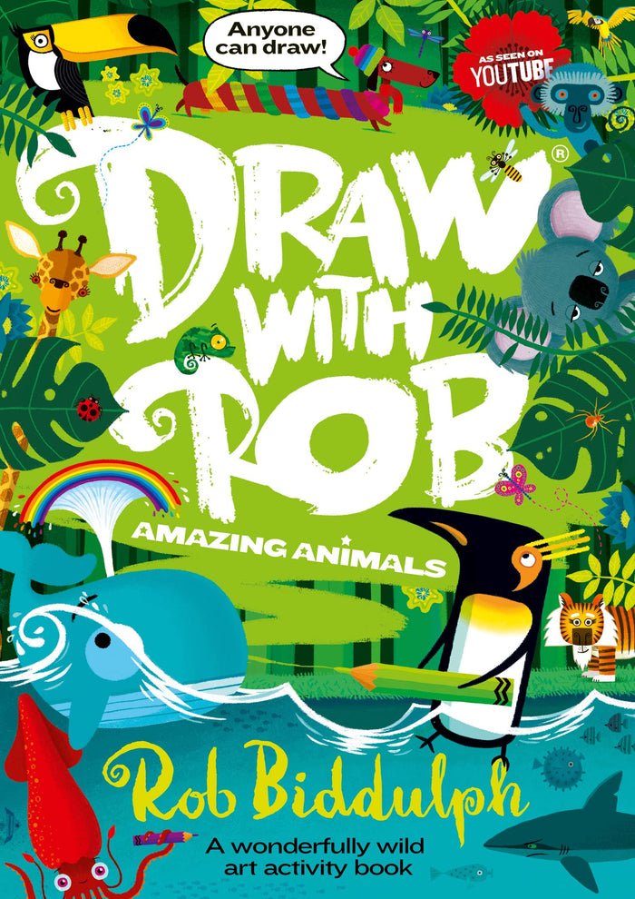 Draw With Rob: Amazing Animals: The Number One bestselling art activity book series from internet sensation Rob Biddulph by Rob Biddulph - Paperback cover