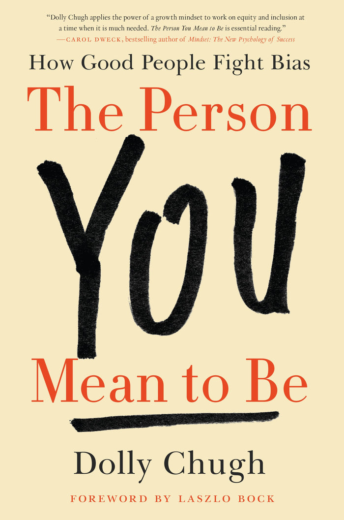 The Person You Mean to Be: How Good People Fight Bias by Dolly Chugh - Hardcover cover