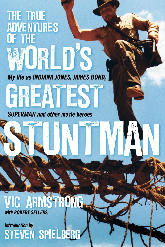 The True Adventures of the World's Greatest Stuntman: My Life as Indiana Jones, James Bond, Superman and Other Movie Heroes by Robert Sellers - Hardcover cover