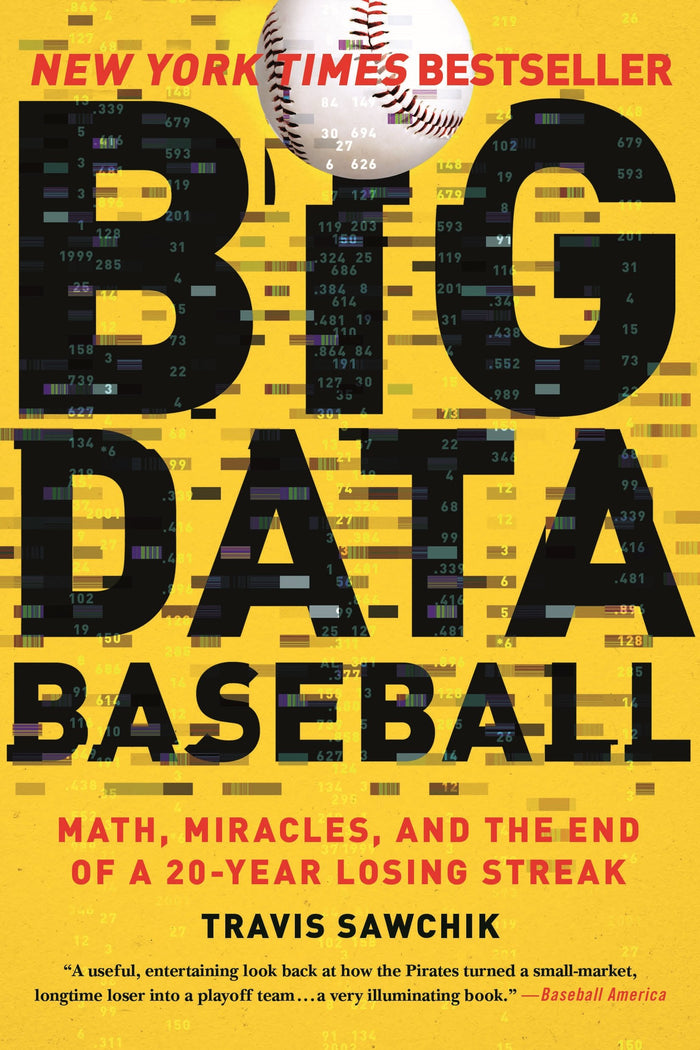 Big Data Baseball: Math, Miracles, and the End of a 20-Year Losing Streak by Travis Sawchik - Paperback cover