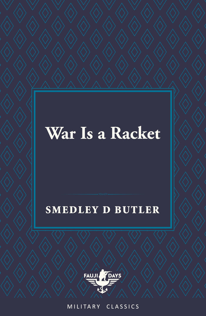 War Is A Racket (Fauji Days Military Classics) by Smedley D. Butler - Book cover