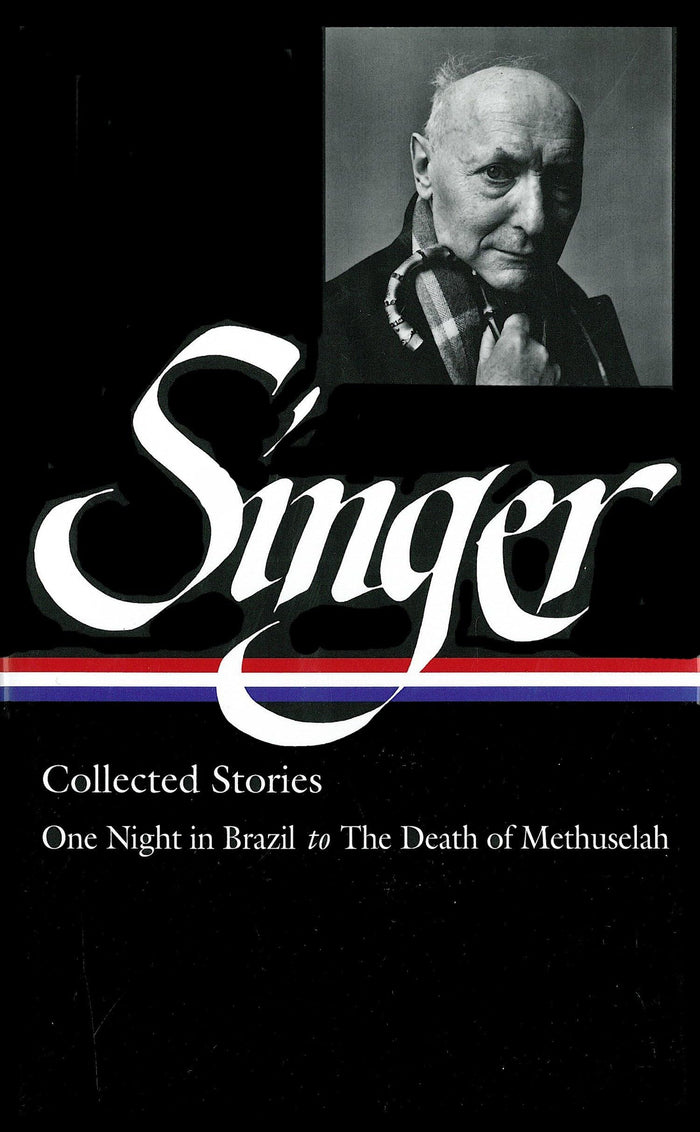 Isaac Bashevis Singer Collected Stories V. 3 : One Night in Brazil to the Death of Methuselah (Library of America) by Isaac Bashevis Singer - Hardcover cover