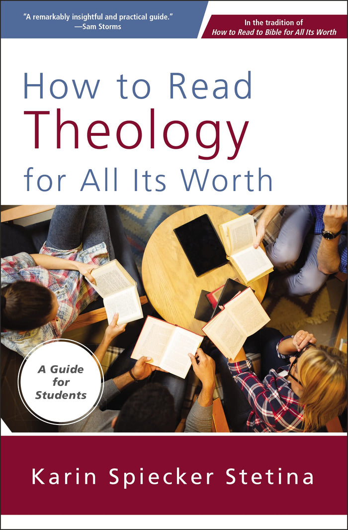 How to Read Theology for All Its Worth: A Guide for Students by Karin Spiecker Stetina - Paperback cover