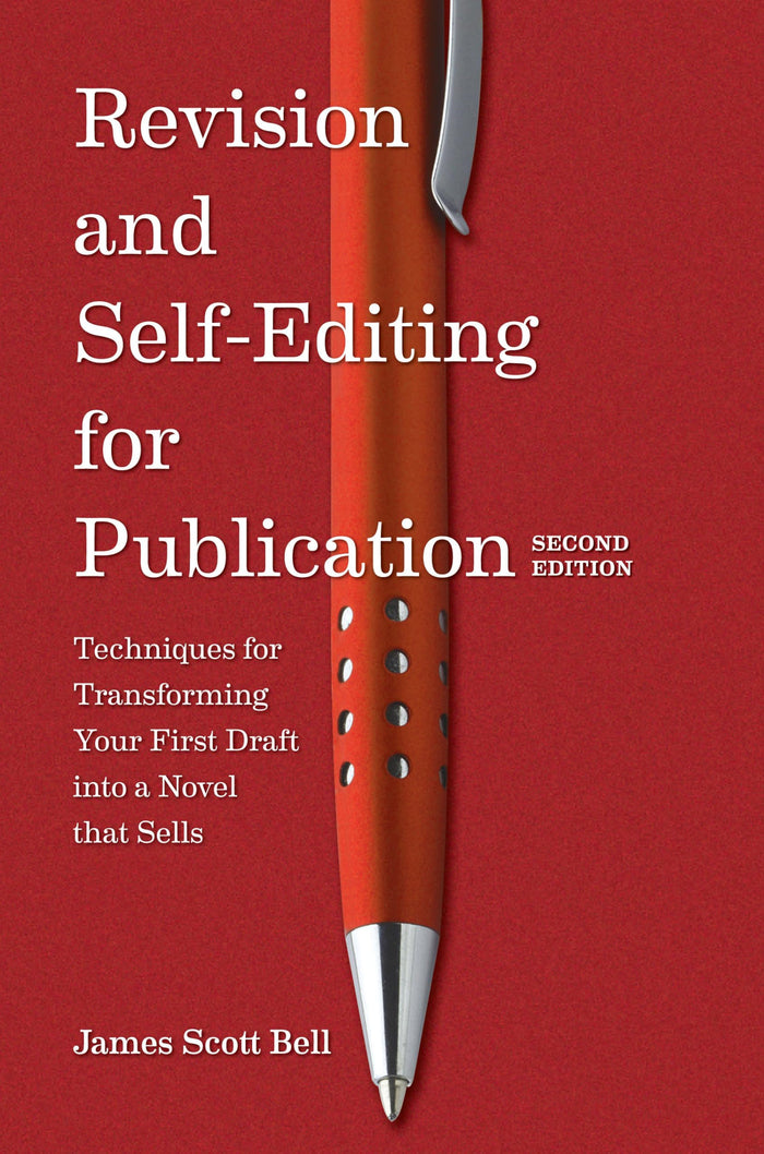 Revision and Self-Editing for Publication: Techniques for Transforming Your First Draft into a Novel That Sells by James Scott Bell - Paperback cover