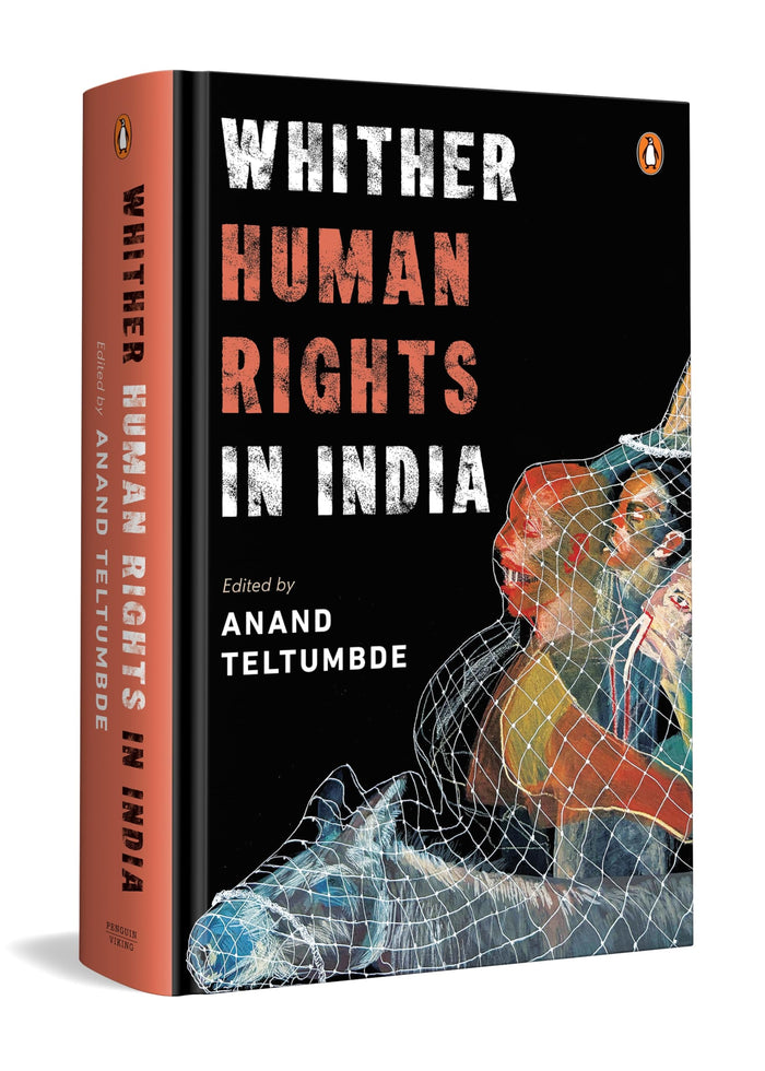 Whither Human Rights in India: Critical Essays on Democracy, State Power, Civil Liberties & the Lived Realities of Dalits, Adivasis, Minorities & More - Hardcover cover