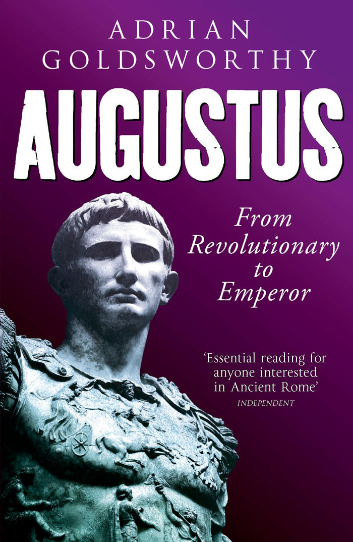 Augustus: From Revolutionary to Emperor by Research Fellow Adrian Goldsworthy - Paperback cover