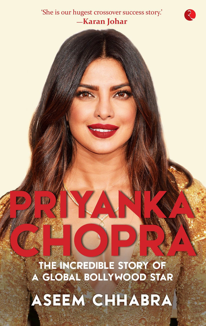 Priyanka Chopra;the Incredible Story of a Global Bollywood Story(lead Title) by Aseem Chhabra - Hardcover cover