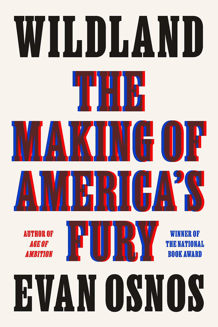 Wildland: The Making of America's Fury by Evan Osnos - Hardcover cover