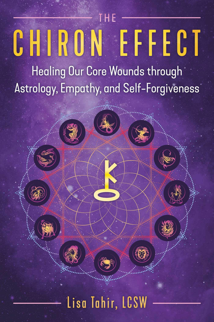 The Chiron Effect: Healing Our Core Wounds through Astrology, Empathy, and Self-Forgiveness by Lisa Tahir - Paperback cover