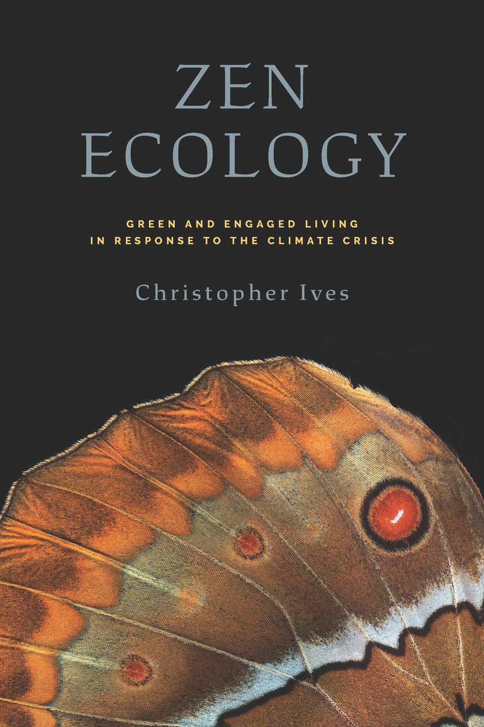 Zen Ecology: Green and Engaged Living in Response to the Climate Crisis by Christopher Ives - Paperback cover