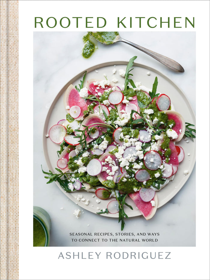 Rooted Kitchen: Seasonal Recipes, Stories, and Ways to Connect with the Natural World by Ashley Rodriguez - Hardcover cover