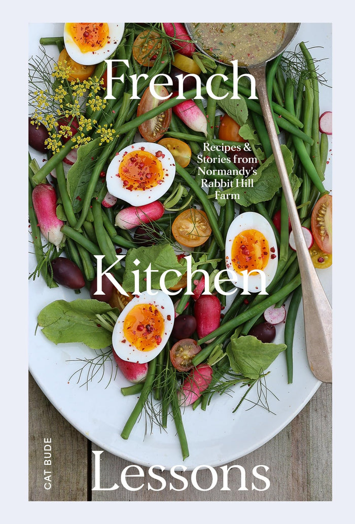 French Kitchen Lessons: Recipes & Stories from Normandy's Rabbit Hill Farm by Cat Bude - Hardcover cover
