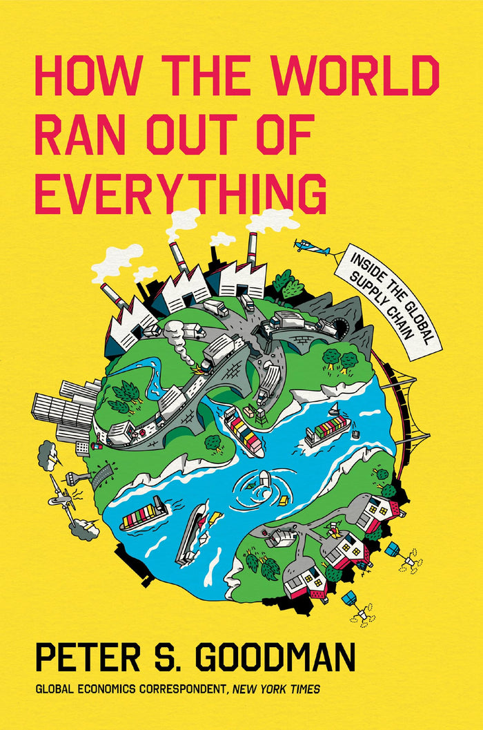 How the World Ran Out of Everything by Peter S. Goodman - Paperback cover