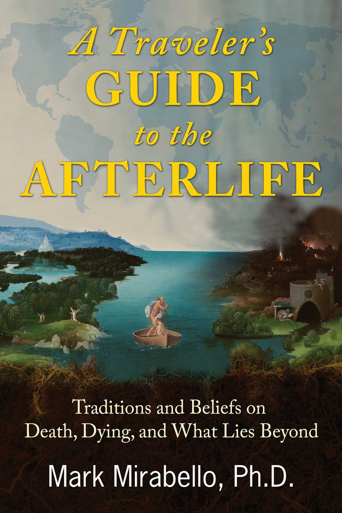 A Traveler's Guide to the Afterlife: Traditions and Beliefs on Death, Dying, and What Lies Beyond by Mark Mirabello - Paperback cover