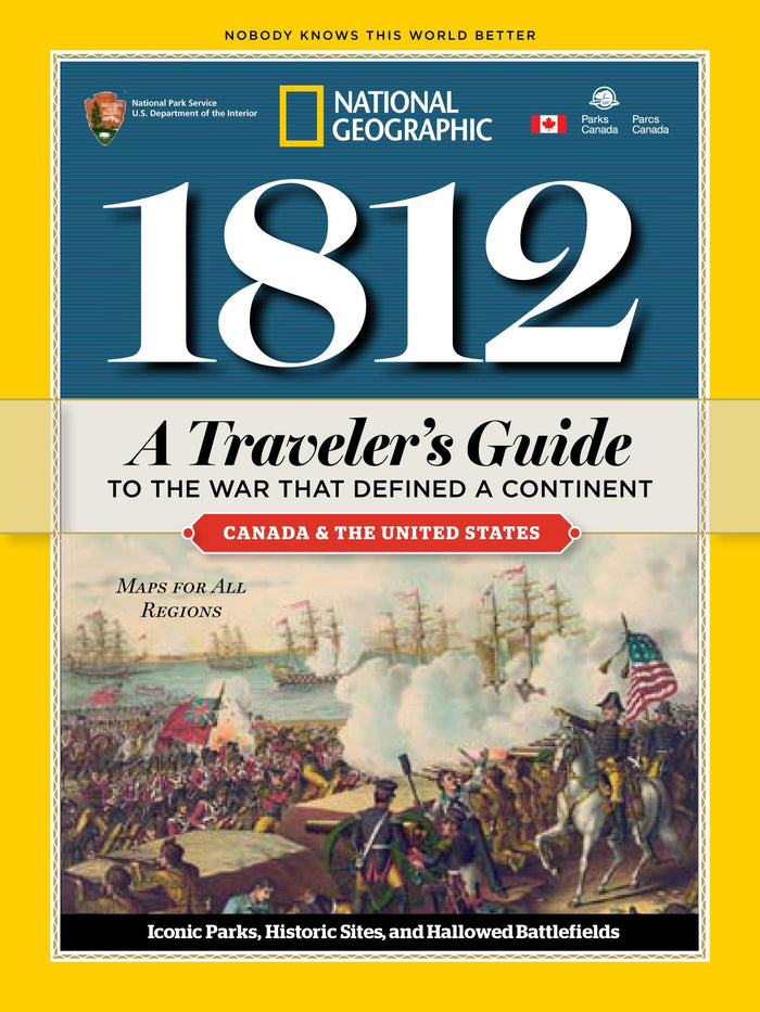 1812: A Traveler's Guide to the War That Defined a Continent: A Traveler's Guide to the War That Defined a Continent by National Geographic - Paperback cover