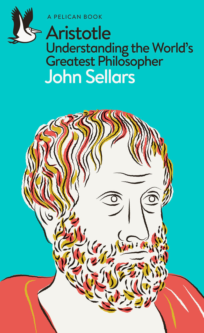 Aristotle: Understanding the World's Greatest Philosopher (Pelican Books) by John Sellars - Paperback cover