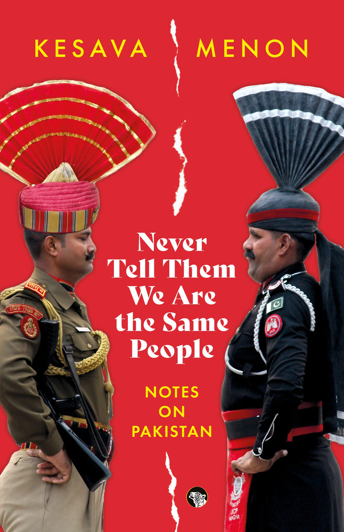 Never Tell them we are the same People :Notes on Pakistan by Kesava Menon - Paperback cover