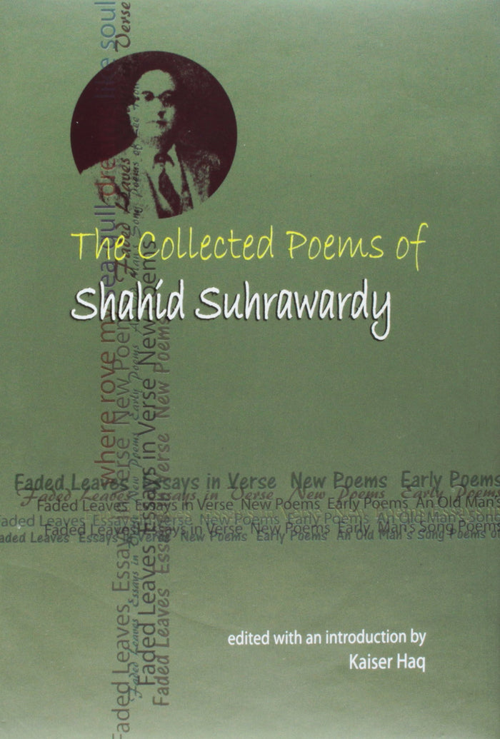 The Collected Poems of Shahid Suhrawardy by Kaiser Haq - Hardcover cover