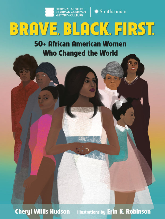 Brave. Black. First.: 50+ African American Women Who Changed the World by Cheryl Willis Hudson - Paperback cover
