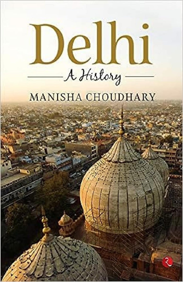DELHI: A History by Manisha Choudhary - Paperback cover
