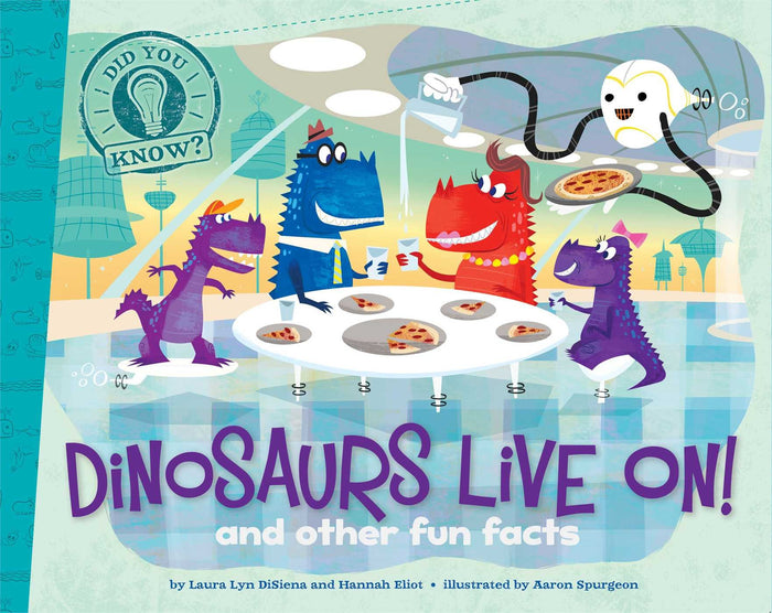Dinosaurs Live On!: and other fun facts (Did You Know?) by Hannah Eliot - Paperback cover
