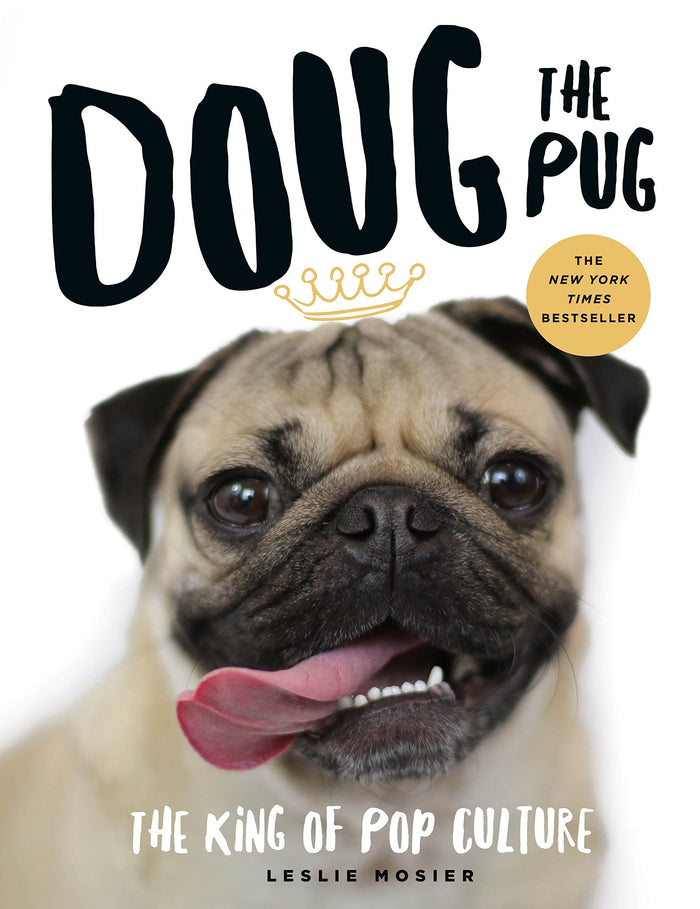 Doug the Pug: The King of Pop Culture by Leslie Mosier - Hardcover cover
