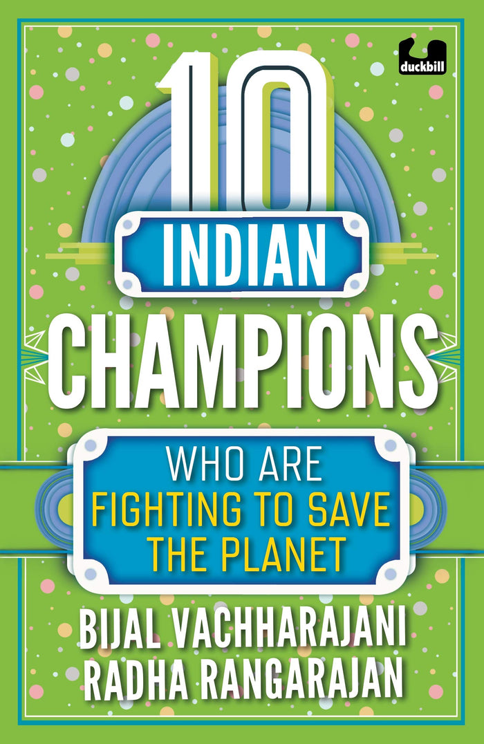 10 Indian Champions who are trying to save the planet by Bijal Vaccharajani - Paperback cover
