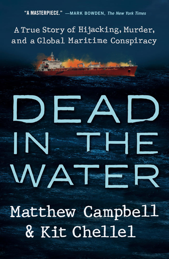 Dead in the Water: A True Story of Hijacking, Murder, and a Global Maritime Conspiracy by Matthew Campbell - Hardcover cover