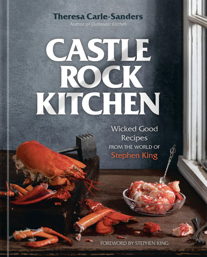 Castle Rock Kitchen: Wicked Good Recipes from the World of Stephen King [A Cookbook] by Theresa Carle-Sanders - Hardcover cover