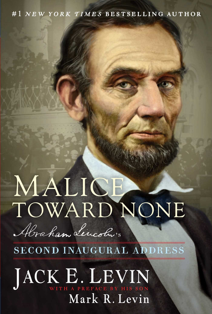 Malice Toward None: Abraham Lincoln's Second Inaugural Address by Jack E. Levin - Hardcover cover