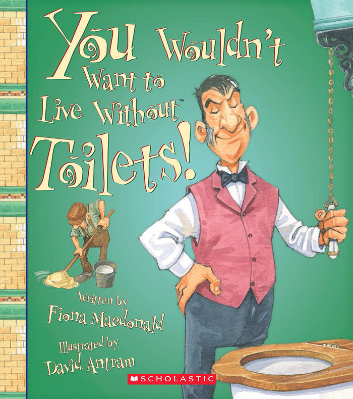 You Wouldn't Want to Live Without Toilets by Fiona Macdonald - Paperback cover