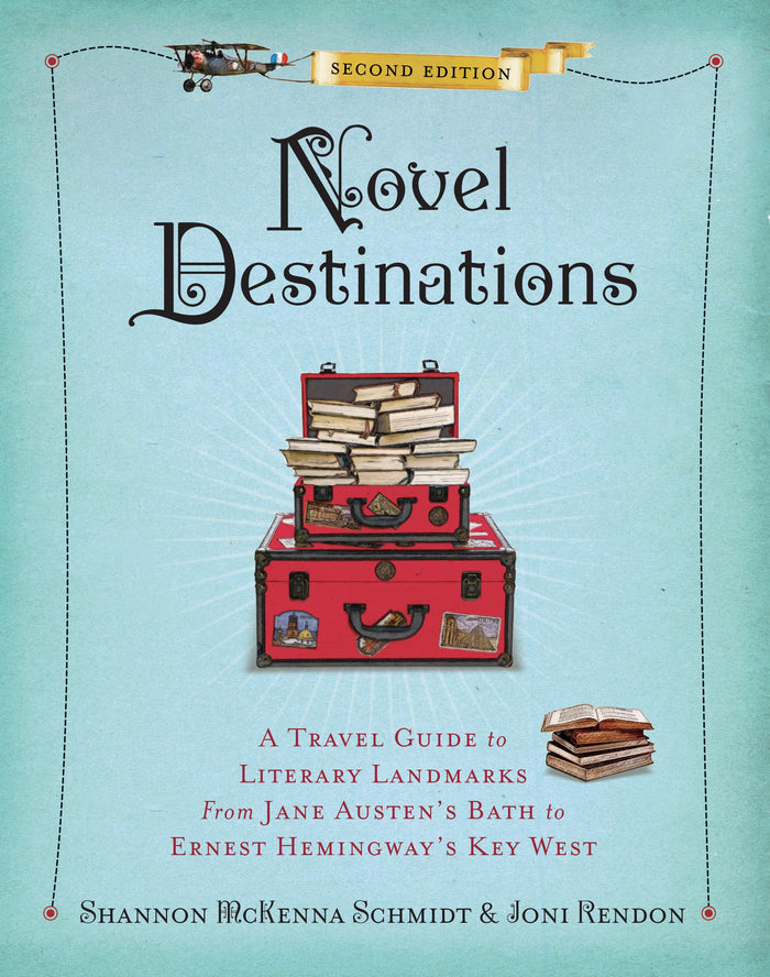 Novel Destinations, Second Edition: A Travel Guide to Literary Landmarks From Jane Austen's Bath to Ernest Hemingway's Key West by Joni Rendon - Hardcover cover