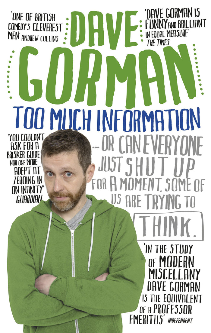 Too Much Information: Or: Can Everyone Just Shut Up for a Moment, Some of Us are Trying to Think by Dave Gorman - Paperback cover