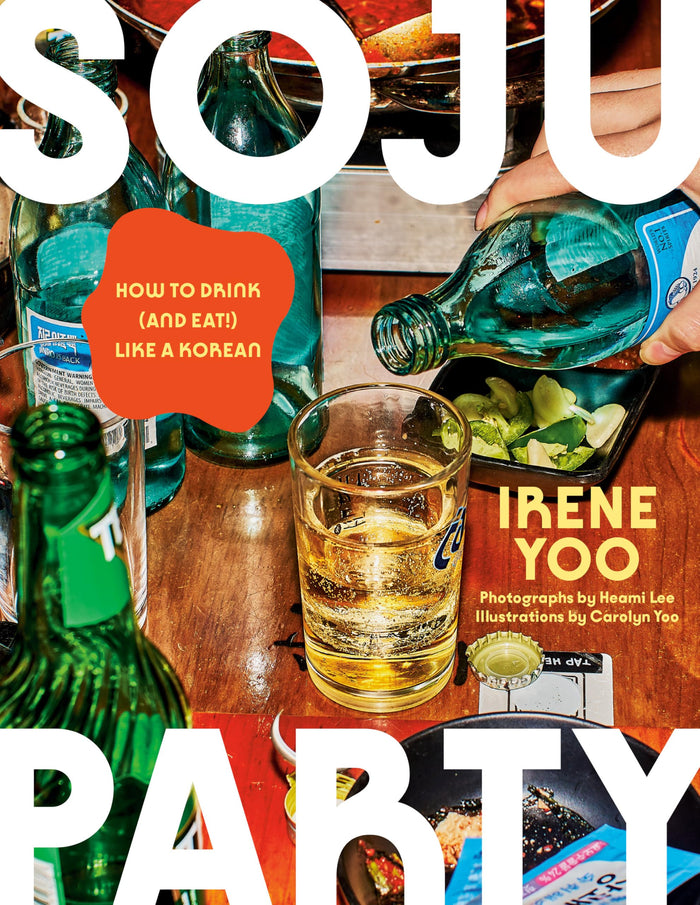 Soju Party: A James Beard Award Winner: How to Drink (and Eat!) Like a Korean: A Cookbook by Irene Yoo - Hardcover cover