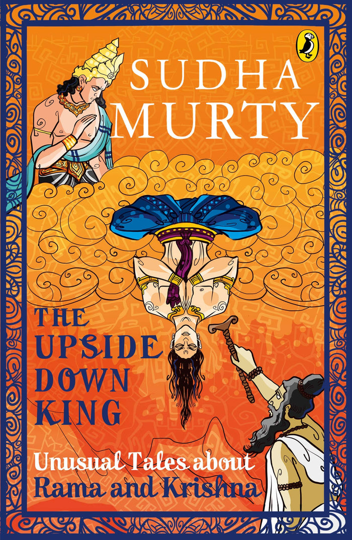 The Upside-Down King: Unusual Tales About Rama and Krishna (Unusual Tales from Indian Mythology) by Sudha Murty - Paperback cover