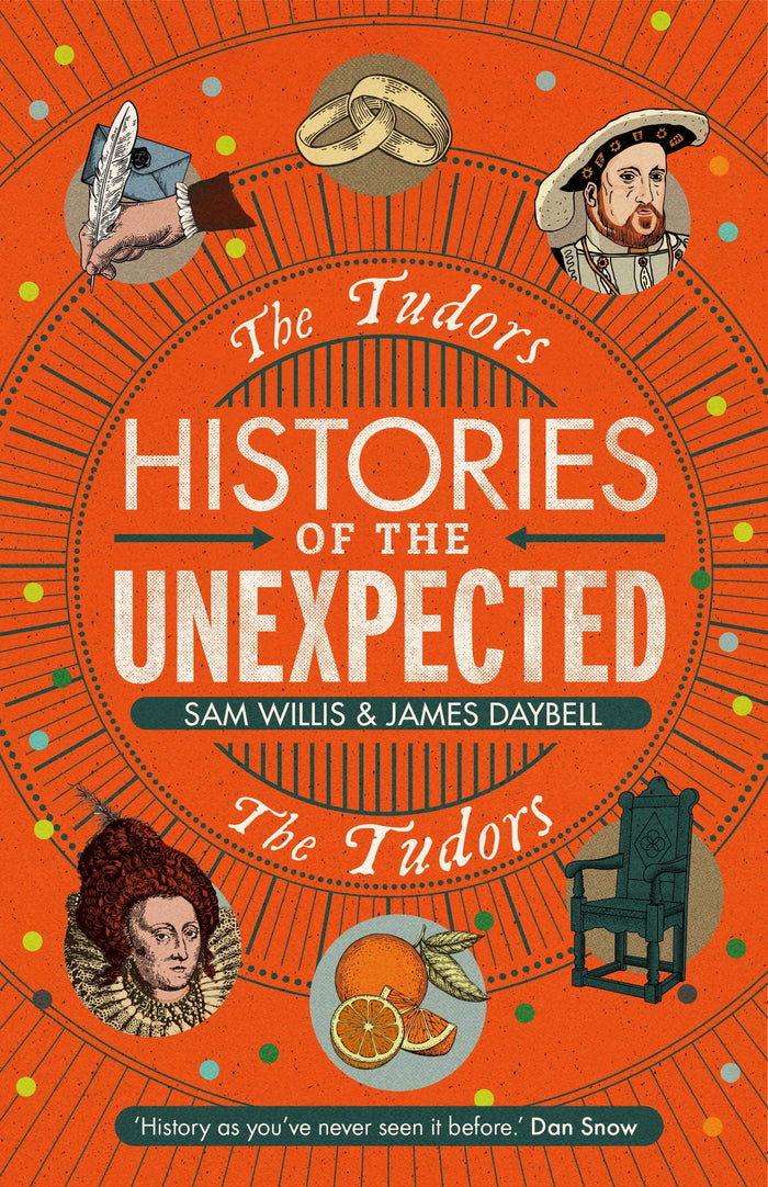 Histories of the Unexpected: The Tudors by James Daybell - Hardcover cover