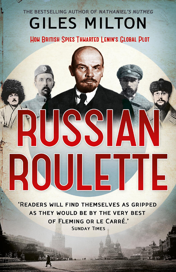 Russian Roulette: A Deadly Game: How British Spies Thwarted Lenin's Global Plot by Giles Milton - Paperback cover