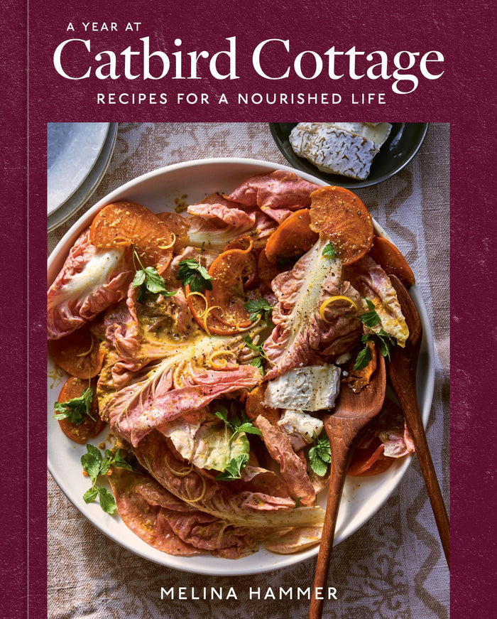 A Year at Catbird Cottage: Recipes for a Nourished Life [A Cookbook] by Melina Hammer - Hardcover cover