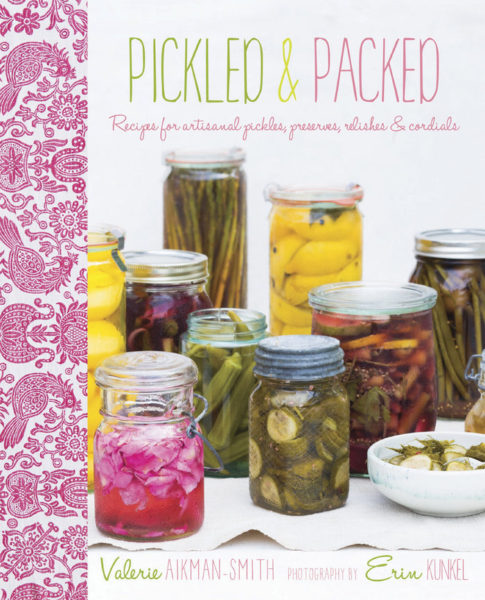 Pickled & Packed: Recipes for artisanal pickles, preserves, relishes & cordials by Valerie Aikman-Smith - Hardcover cover