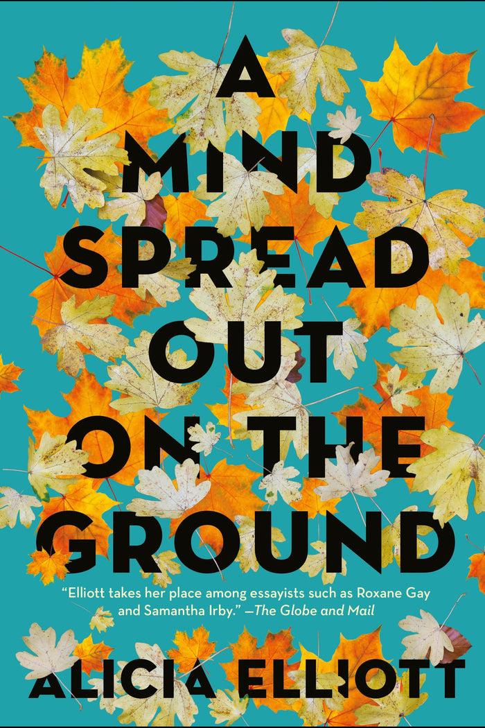 A Mind Spread Out on the Ground by Alicia Elliott - Paperback cover