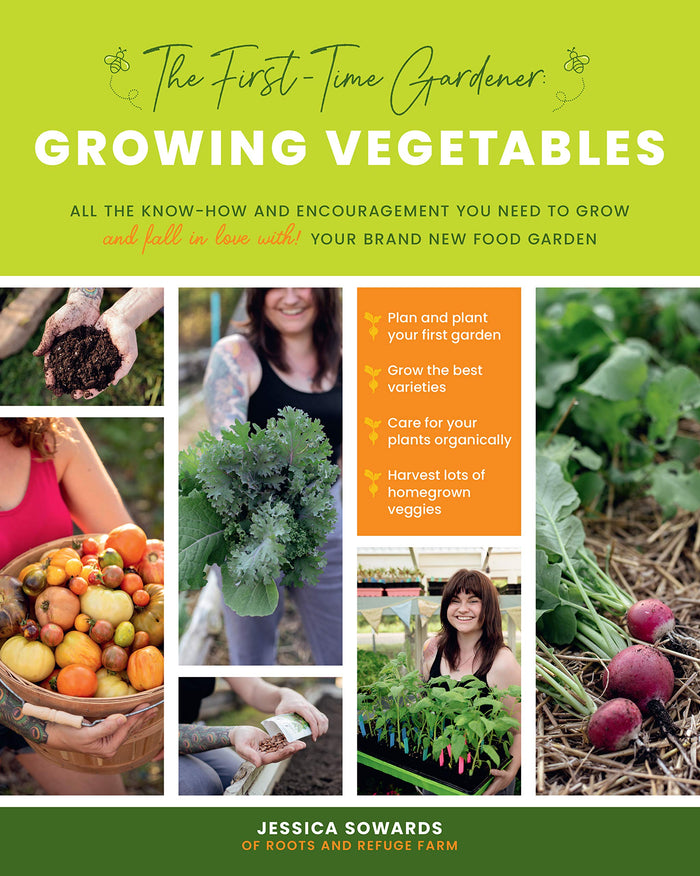 The First-Time Gardener: Growing Vegetables: All the know-how and encouragement you need to grow - and fall in love with! - your brand new food garden (Volume 1) (The First-Time Gardener's Guides, 1) by Jessica Sowards - Paperback cover