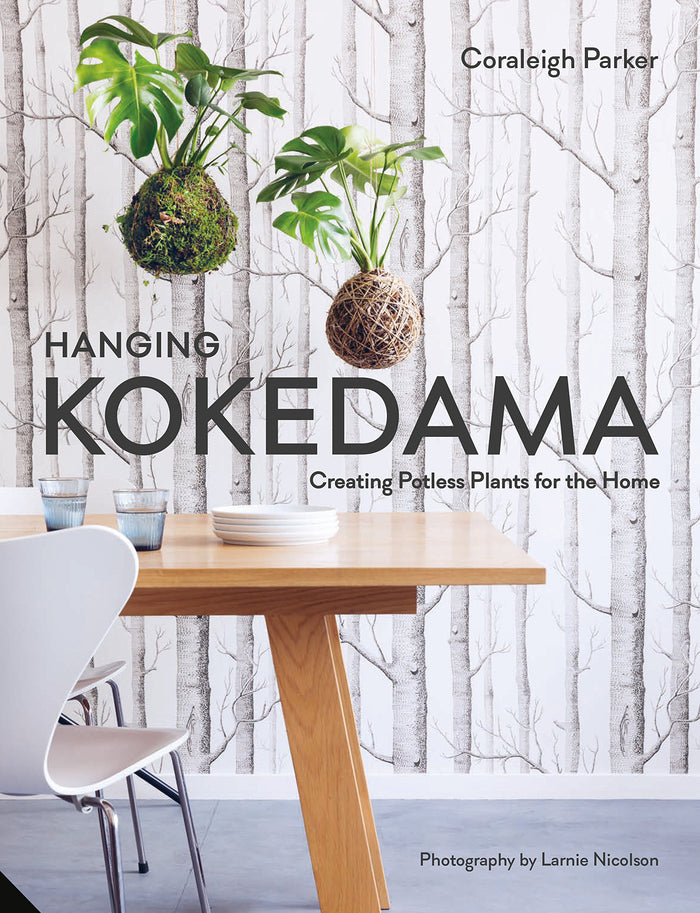 Hanging Kokedama: Creating Potless Plants for the Home by Coraleigh Parker - Hardcover cover