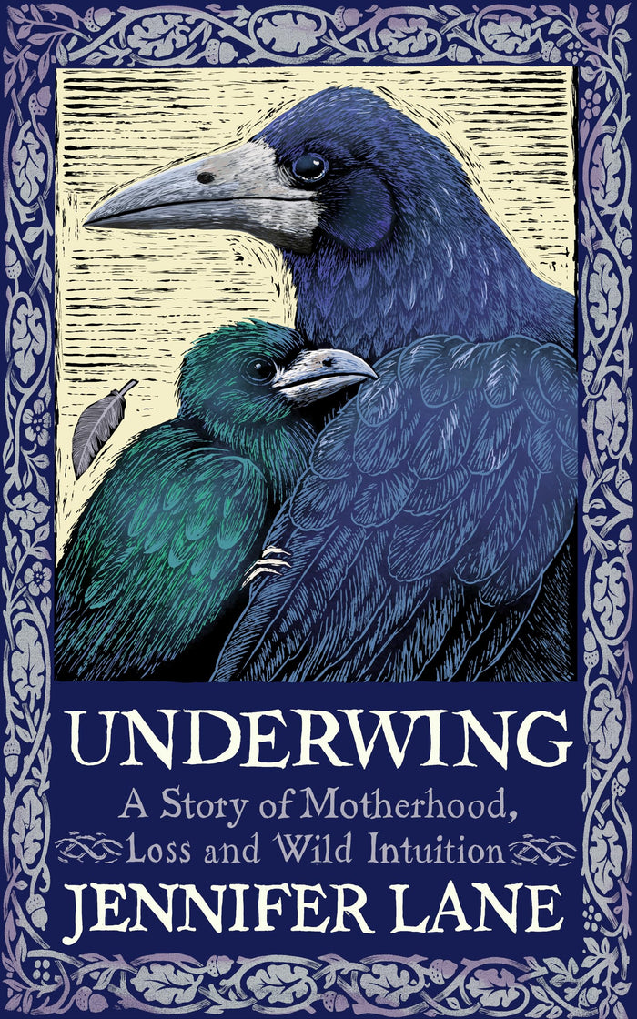 Underwing: A Story of Motherhood, Loss and Wild Intuition by Jennifer Lane - Paperback cover