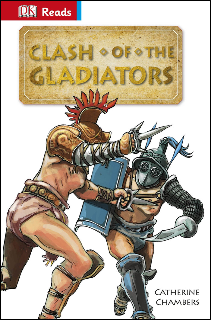Clash of the Gladiators (DK Reads Reading Alone) by Catherine Chambers - Hardcover cover