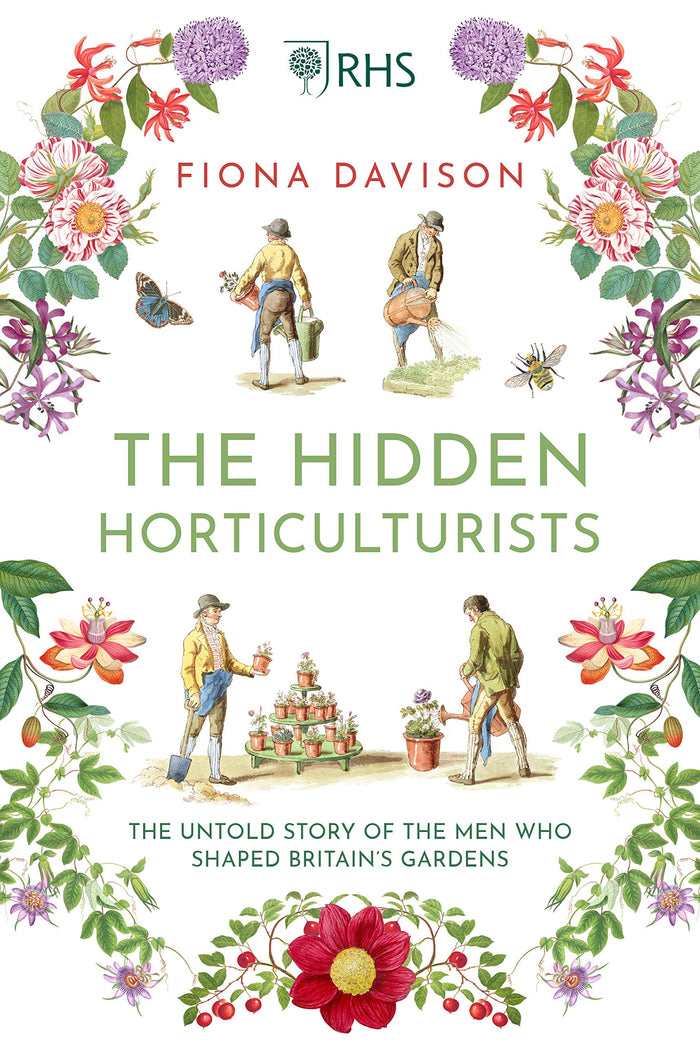 The Hidden Horticulturists: The Untold Story of the Men Who Shaped Britain’s Gardens by Fiona Davison - Hardcover cover