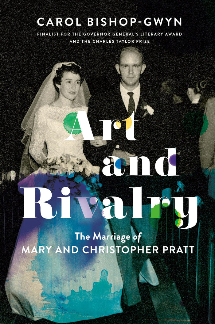 Art and Rivalry: The Marriage of Mary and Christopher Pratt by Carol Bishop-Gwyn - Hardcover cover